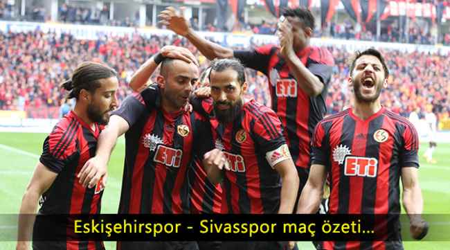 Eskişehirspor - Sivasspor maç özeti
