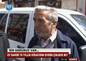 EV SAHİBİ 10 YILLIK KİRACISINI EVDEN ÇIKARIR MI