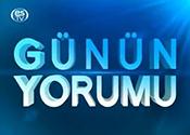 GÜNÜN YORUMU 17 HAZİRAN