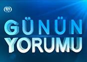 GÜNÜN YORUMU 22 TEMMUZ 2013