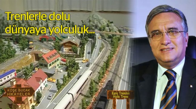 Hikmet Hoca'nın trenlerle dolu dünyasına yolculuk