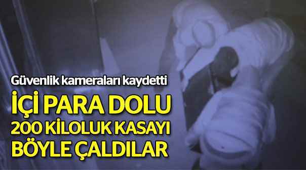 içi para dolu 200 kiloluk kasayı böyle çaldılar