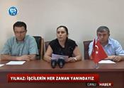 İŞÇİLERİN HER ZAMAN YANINDAYIZ
