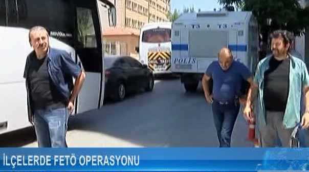 İlçelerde FETÖ operasyonu