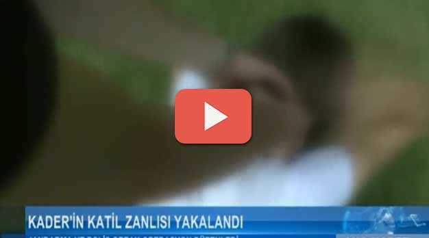 Kader'in katil zanlısı yakalandı