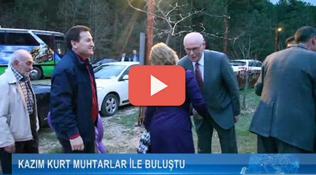 KAZIM KURT MUHTARLARLA BULUŞTU