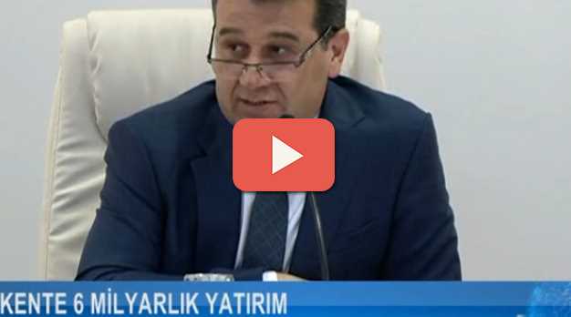 KENTE 6 MİLYAR LİRALIK YATIRIM