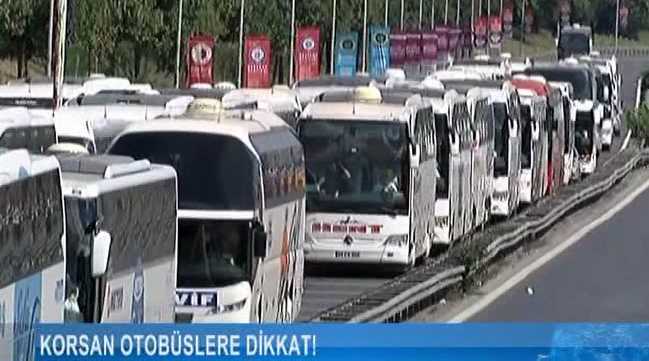 Korsan otobüslere dikkat!