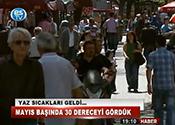 MAYIS BAŞINDA 30 DERECEYİ GÖRDÜK
