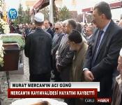 MURAT MERCAN'IN ACI GÜNÜ 