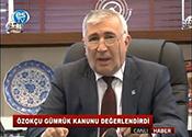 ÖZOKÇU GÜMRÜK KANUNUNU DEĞERLENDİRDİ 