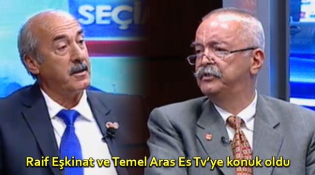 Raif Eşkinat ve Temel Aras Es Tv canlı yayın konuğu oldu