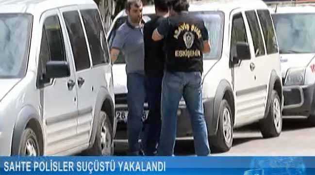 Sahte polisler suçüstü yakalandı