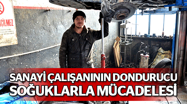 Sanayi çalışanının soğuklarla imtihanı