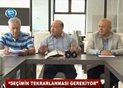 SEÇİMİN TEKRARLANMASI GEREKİYOR