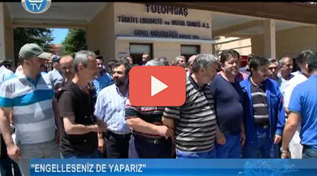 TÜLOMSAŞ İŞÇİLERİ DE DAHİL OLDU
