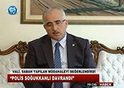 VALİ TUNA: POLİS SOĞUKKANLI DAVRANDI 
