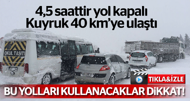 Yola çıkacaklar dikkat! Araç konvoyu 40 km oldu