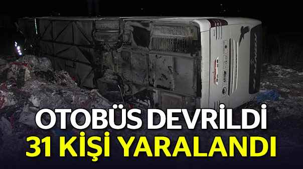 Yolcu otobüsü devrildi: 31 yaralı