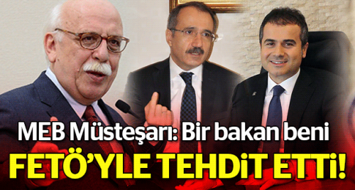''Bakan beni FETÖ'yle tehdit etti''
