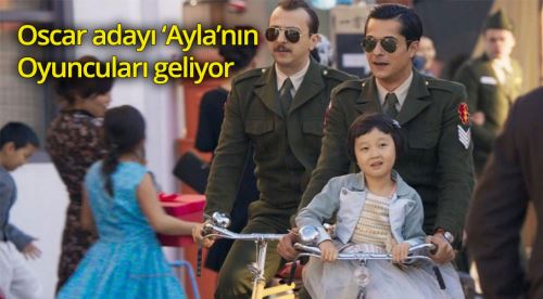'Ayla' filminin oyuncuları Eskişehir'e geliyor