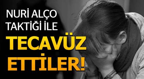 'Buradan çıkış yok' deyip tecavüz ettiler