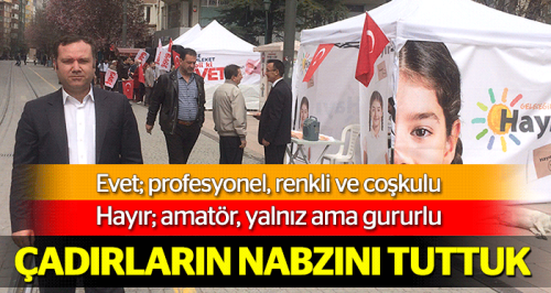 'Evet' ve 'Hayır' çadırlarının nabzını tuttuk