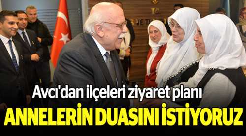 "Hanımların ve annelerin dualarını istiyoruz"