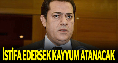 "İstifa edersek kayyum atanacak!"