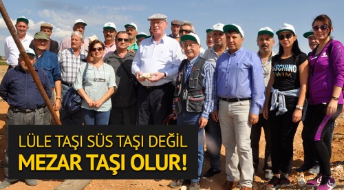 "Lüle taşı süs değil mezar taşı olur"