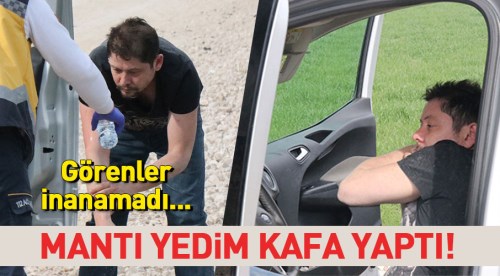 'Mantı yedim böyle oldu...'