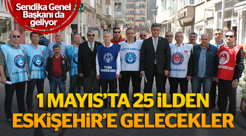 1 Mayıs'ta 25 ilden Eskişehir'e gelecekler