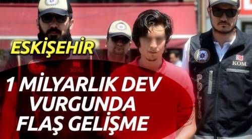 1 Milyarlık vurgunda flaş gelişme! Eskişehir haberleri
