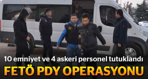 10 emniyet, 4 askeri personel tutuklandı