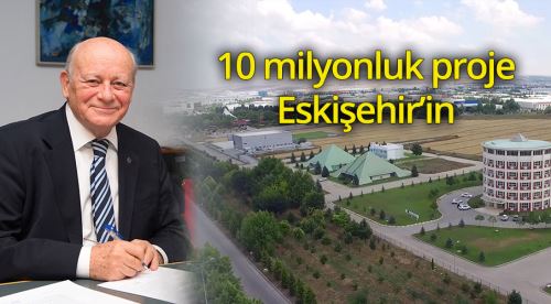 10 milyonluk proje Eskişehir’in