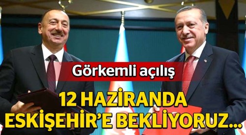 12 Haziran'da Eskişehir'de görkemli açılış