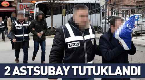 2 astsubay FETÖ'den tutuklandı