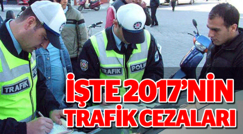 2017’nin trafik cezaları belli oldu