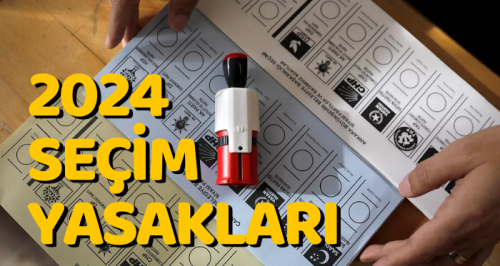 2024 seçim yasakları başladı mı? Seçim yasakları neler? 31 Mart seçim günü açık ve kapalı yerlerin tam listesi…