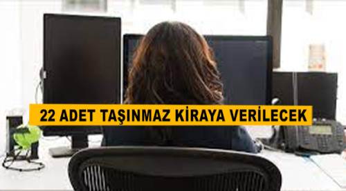 22 adet taşınmaz kiraya verilecek...