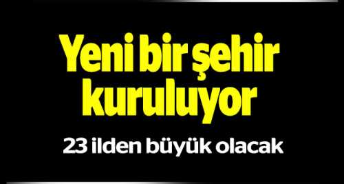 23 İLDEN BÜYÜK KUZEY ŞEHİR