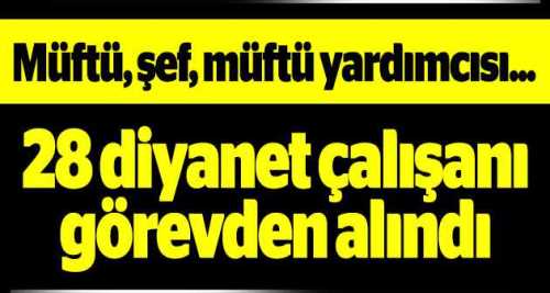 28 diyanet çalışanı görevden alındı