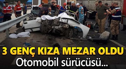 3 genç kıza mezar oldu!