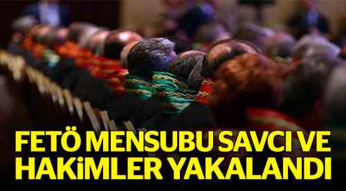 3 hakim ve 1 savcı gözaltına alındı