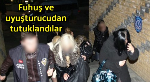 3 kişi fuhuş ve uyuşturucudan tutuklandı