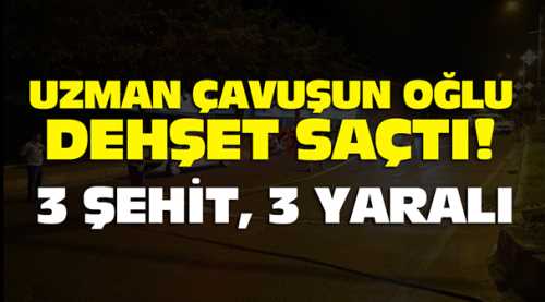 3 POLİS ŞEHİT OLDU 3 POLİS YARALI