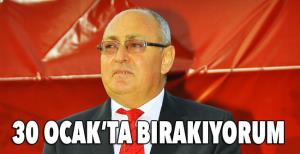 30 Ocak'ta bırakıyorum