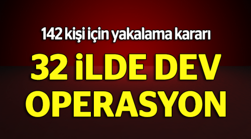 32 ilde operasyon için düğmeye basıldı