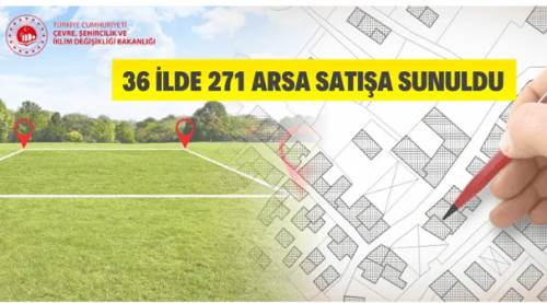 36 ilde 271 arsa satışa çıkarıldı