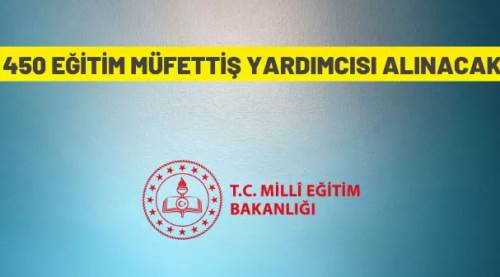 450 Eğitim müfettiş yardımcısı alınacak
